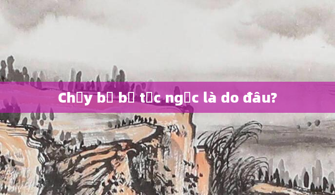 Chạy bộ bị tức ngực là do đâu?