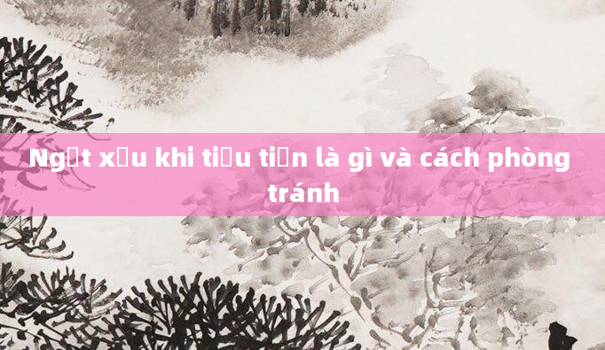 Ngất xỉu khi tiểu tiện là gì và cách phòng tránh