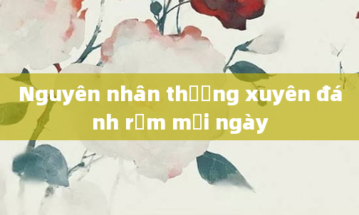 Nguyên nhân thường xuyên đánh rắm mỗi ngày