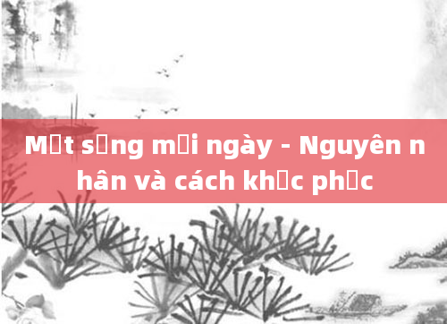 Mặt sưng mỗi ngày - Nguyên nhân và cách khắc phục