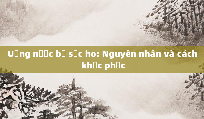 Uống nước bị sặc ho: Nguyên nhân và cách khắc phục