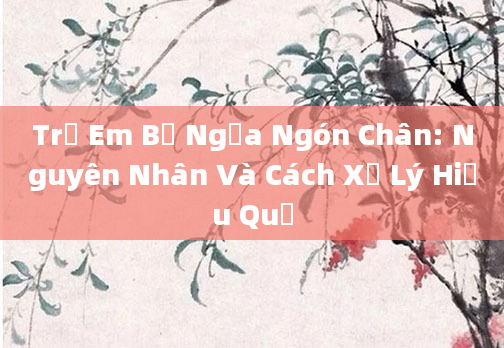 Trẻ Em Bị Ngứa Ngón Chân: Nguyên Nhân Và Cách Xử Lý Hiệu Quả