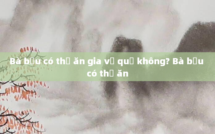 Bà bầu có thể ăn gia vị quế không? Bà bầu có thể ăn