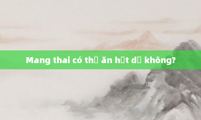 Mang thai có thể ăn hạt dẻ không?